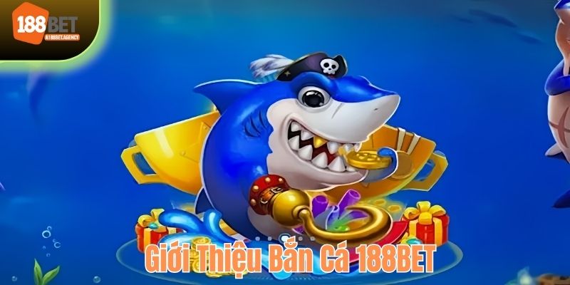 Sơ lược về sảnh game bắn cá 188BET